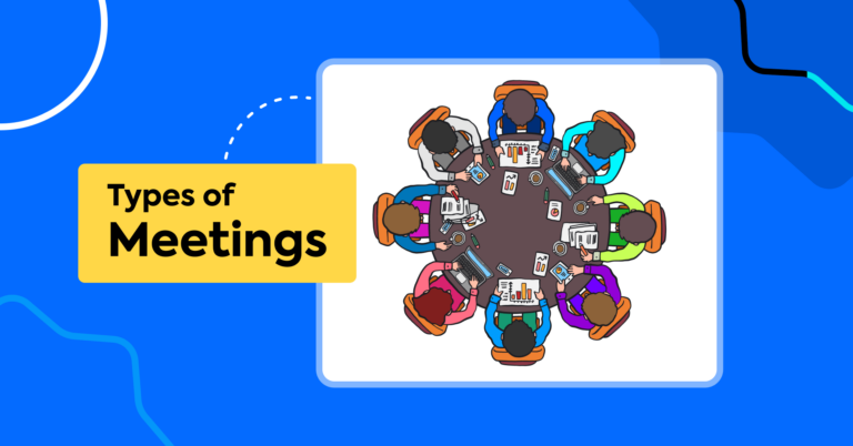 10 Types of Meetings and Tips to Make the Most of Them Everytime!