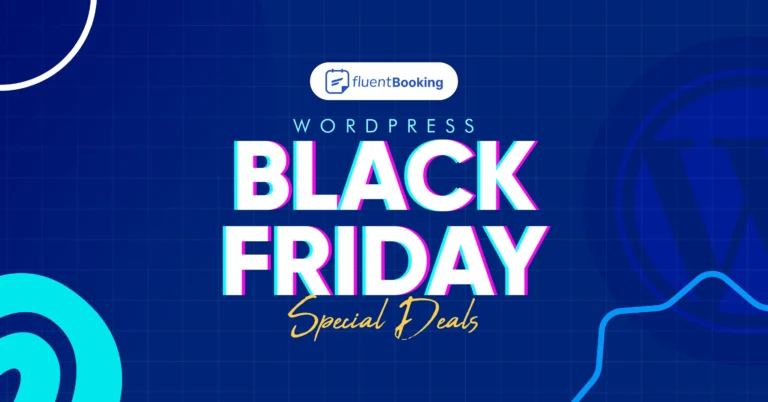 10+ Best Black Friday & Cyber Monday Deals 2024 (Exclusively for FluentBooking Users)