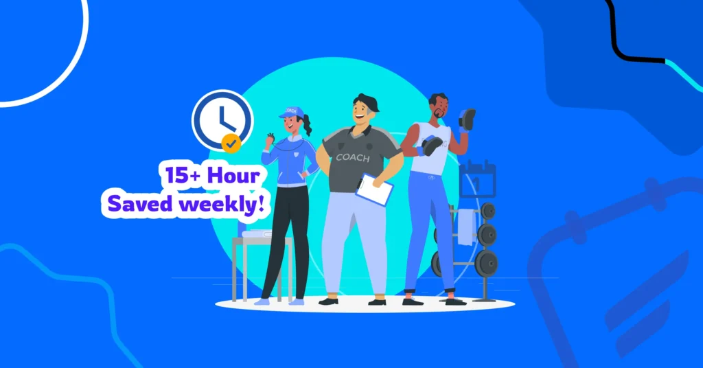How Fitness Coaches Can Save 15+ Hours Every Week